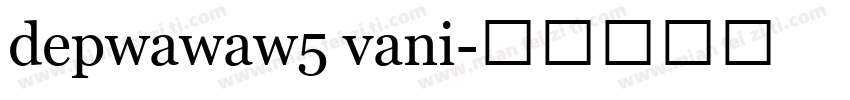 depwawaw5 vani字体转换